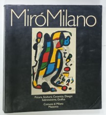 MIRO MILANO , PITTURA , SCULTURA , CERAMICA , DISEGNI , SOBRETEIXIMIS , GRAFICA , ALBUM DE ARTA CU TEXT IN LIMBA ITALIANA , CATALOG DE EXPOZITIE , 19