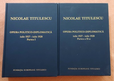 Opera politico-diplomatica, iulie 1927-iulie 1928. Partile 1 si 2. Bucuresti, 2003 - Nicolae Titulescu foto