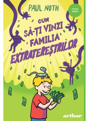Cum Sa-Ti Vinzi Familia Extraterestrilor, Paul Noth - Editura Art foto