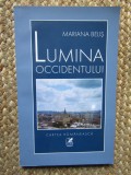 LUMINA OCCIDENTULUI -MARIANA BELIS