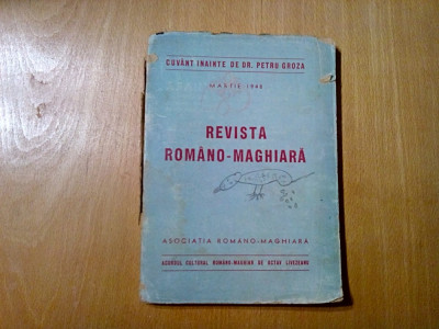 REVISTA ROMAN0-MAGHIARA - Petre Nistor - Asociatia Romano-Maghiara, 1948, 159p. foto