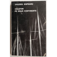 Calator pe doua continente &ndash; Valeriu Rapeanu