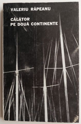 Calator pe doua continente &ndash; Valeriu Rapeanu