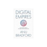 Digital Empires: The Global Battle to Regulate Technology