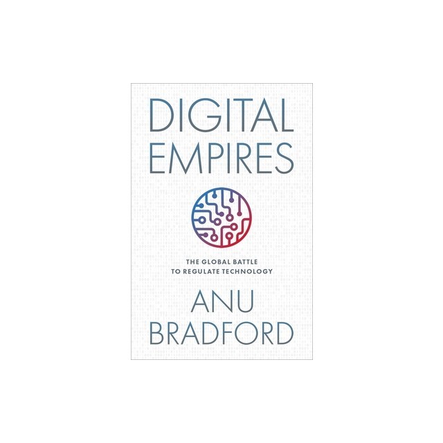 Digital Empires: The Global Battle to Regulate Technology