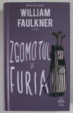 ZGOMOTUL SI FURIA de WILLIAM FAULKNER , 2021 *EDITIE CARTONATA