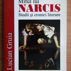 Lucian Gruia - Mitul lui Narcis. Studii si cronici literare
