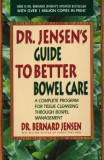 Dr. Jensen&#039;s Guide to Better Bowel Care: A Complete Program for Tissue Cleansing Through Bowel Management