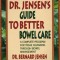 Dr. Jensen&#039;s Guide to Better Bowel Care: A Complete Program for Tissue Cleansing Through Bowel Management