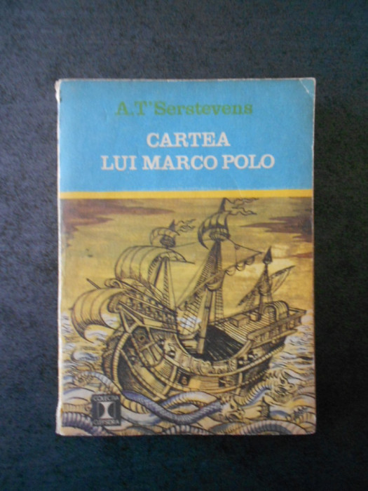 A. T. SERSTEVENS - CARTEA LUI MARCO POLO