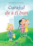 Cumpara ieftin Curajul De A Fi Bun, Ilona Lammertink, Els Vermeltfoort - Editura DPH