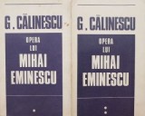 Opera lui Mihai Eminescu, 2 volume - George Calinescu. Carte de beletristica