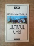 ULTIMUL CHEI de HELENA MARQUES , Bucuresti 1997