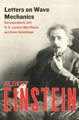 Letters on Wave Mechanics: Correspondence with H. A. Lorentz, Max Planck, and Erwin Schrodinger foto