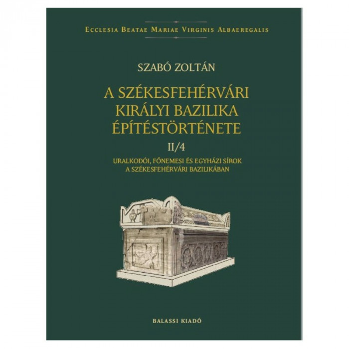 A sz&eacute;kesfeh&eacute;rv&aacute;ri kir&aacute;lyi bazilika &eacute;p&iacute;t&eacute;st&ouml;rt&eacute;nete II/4. - Szab&oacute; Zolt&aacute;n