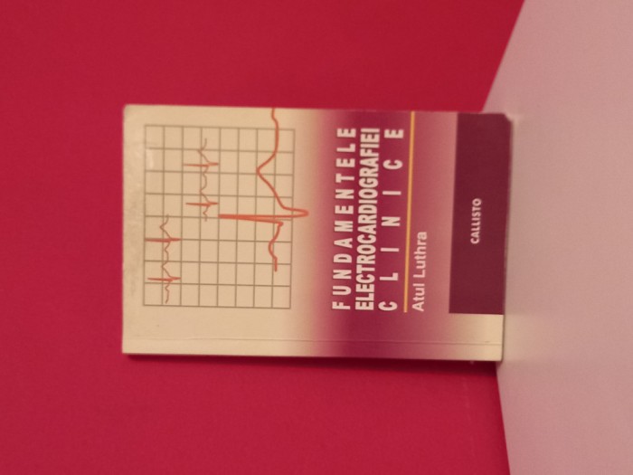 Fundamentele electrocardiografiei clinice - Atul Luthra