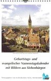 Geburtstags- und evangelischer Namenstagskalender mit Bildern aus Siebenb&uuml;rgen