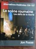 La scene roumaine. Les defis de la liberte- Jon Fosse