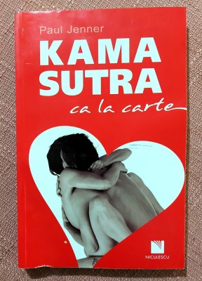 Kama sutra ca la carte. Editura Niculescu, 2012 - Paul Jenner foto
