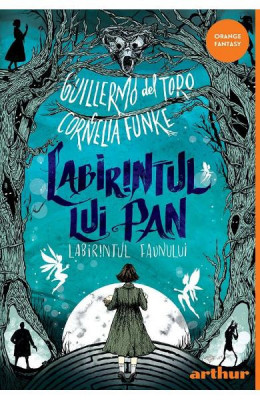 Labirintul Lui Pan. Labirintul Faunului, Guillermo Del Toro, Cornelia Funke - Editura Art foto