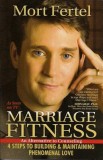 Marriage Fitness: 4 Steps to Building &amp; Maintaining Phenomenal Love