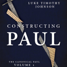 Constructing Paul (the Canonical Paul, Vol. 1)