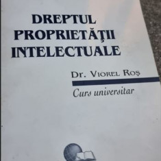 DREPTUL PROPRIETATII INTELECTUALE - VIOREL ROS (CURS UNIVERSITAR)
