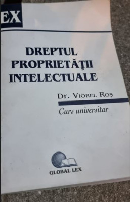 DREPTUL PROPRIETATII INTELECTUALE - VIOREL ROS (CURS UNIVERSITAR) foto