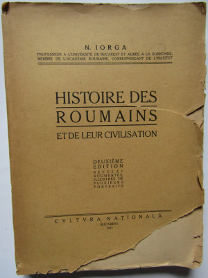 HISTOIRE DES ROUMAINS ET DE LEUR CIVILISATION par N. IORGA DEUXIEME EDITION 1922 foto