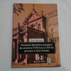 Documente diplomatice portugheze din secolele al XVIII-lea si al XIX-lea privitoare la Tarile Romane - Pavel MOCANU