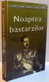 NOAPTEA BASTARZILOR de VARTAN ARACHELIAN , 2003, Rao