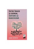 Cumpara ieftin Intre inger si demon, iertarea si ranchiuna