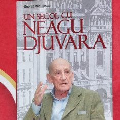 UN SECOL CU NEAGU DJUVARA - GEORGE RADULESCU