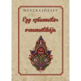 Egy szűcsmester ornamentik&aacute;ja - Huszka J&oacute;zsef