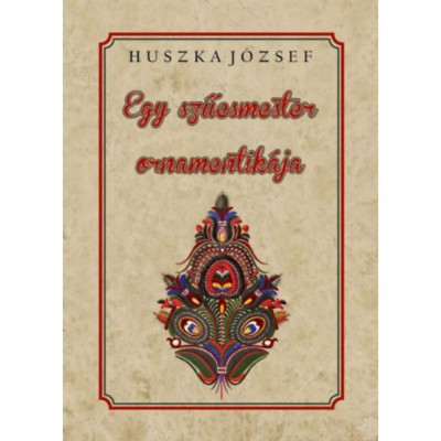 Egy szűcsmester ornamentik&amp;aacute;ja - Huszka J&amp;oacute;zsef foto