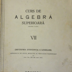 CURS DE ALGEBRA SUPERIOARA PENTRU CLASA VII - D. DANESCU (1938)