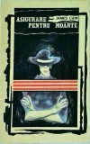 Asigurare pentru moarte - James Cain, thriller psihologic, 1993, romana, 154 pagini, carte politista