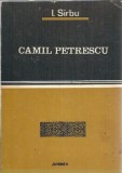 Camil Petrescu - I. Sirbu, Editura Junimea 1973, Literatura Romana, Roman Vechi, Carte Clasa