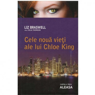 Liz Braswell - Cele 9 vieti ale lui Chloe King - Cartea a treia: Aleasa - 123627 foto