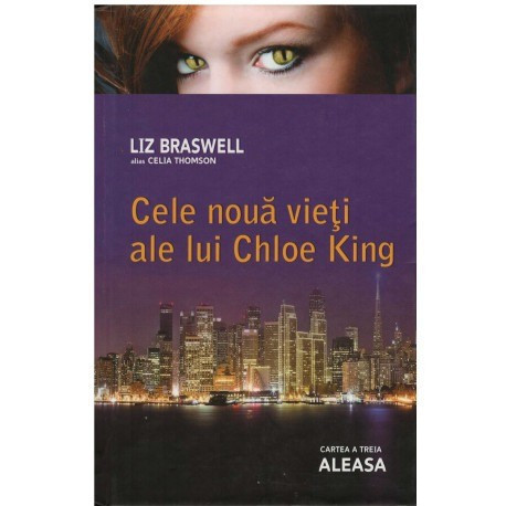 Liz Braswell - Cele 9 vieti ale lui Chloe King - Cartea a treia: Aleasa - 123627