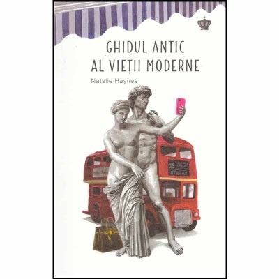 Natalie Haynes - Ghidul antic al vietii moderne - 132097 foto