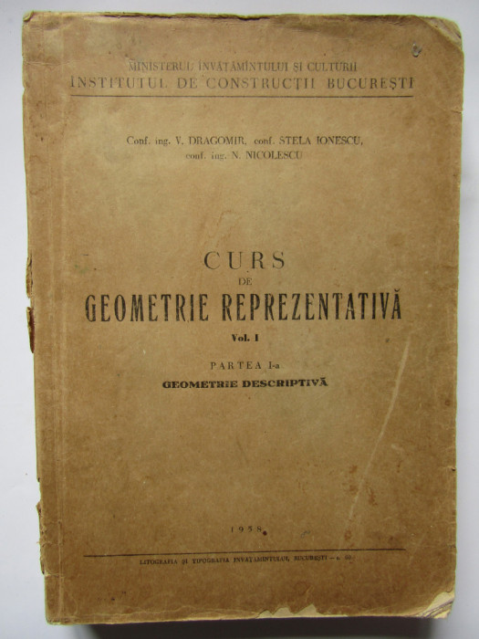 CURS DE GEOMETRIE REPREZENTATIVA VOL 1 V. DRAGOMIR STELA IONESCU NICOLESCU