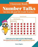 Classroom-Ready Number Talks for Third, Fourth and Fifth Grade Teachers: 300 Interactive Math Activities That Promote Conceptual Understanding and Com