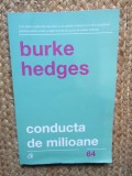 Conducta de milioane. Oricine isi poate construi o conducta de venit permanent in noua economie &ndash; Burke Hedges