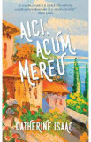 Aici, acum, mereu - Catherine Isaac