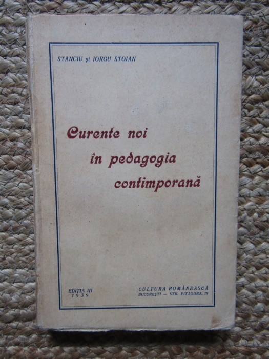 STANCIU si IORGU STOIAN - CURENTE NOI IN PEDAGOGIA CONTIMPORANA(1939 )
