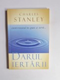 Darul Iertării &ndash; Aut. Charles Stanley, Ed. Casa Literaturii Creștine, 2005