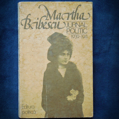 JURNAL POLITIC 1939-1941 - MARTHA BIBESCU foto