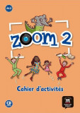 Zoom 2 &ndash; Cahier d&rsquo;activit&eacute;s FLE + CD audio - Paperback brosat - Claire, Ferreira Pinto, Gwendoline, Le Ray, Manuela, Quesney - Maison des Langues