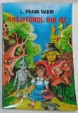 VRAJITORUL DIN OZ de L. FRANK BAUM , traducere de MIHAIL CANIANU , 2007